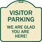 Signmission Parking Area Visitor Parking We Are Glad You Are Here! Heavy-Gauge Alum, 18" x 18", TG-1818-23471 A-DES-TG-1818-23471 - alternate 1